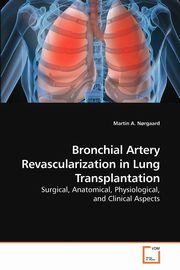 Bronchial Artery Revascularization in Lung Transplantation, N?rgaard Martin A.