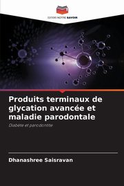 Produits terminaux de glycation avance et maladie parodontale, Saisravan Dhanashree