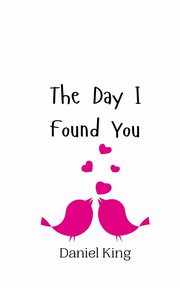 The Day I Found You, King Daniel