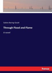 Through Flood and Flame, Baring-Gould Sabine