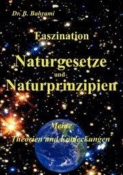 Faszination Naturgesetze und Naturprinzipien, Bahrami Bahram