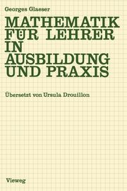 Mathematik Fur Lehrer in Ausbildung Und Praxis, Glaeser Georges