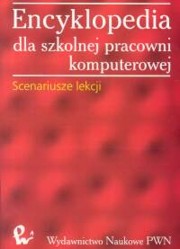 ksiazka tytu: Encyklopedia dla szkolnej pracowni komputerowej autor: 