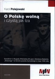 ksiazka tytu: O Polsk woln i czyst jak za autor: Polejowski Karol