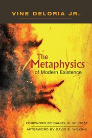 The Metaphysics of Modern Existence, Deloria Jr. Vine