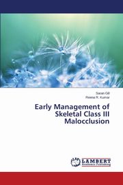 Early Management of Skeletal Class III Malocclusion, Gill Saran