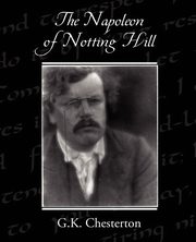 The Napoleon of Notting Hill, Chesterton G.K.