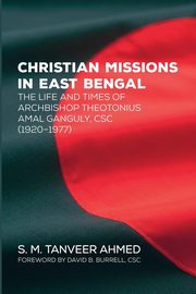 Christian Missions in East Bengal, Ahmed S. M. Tanveer