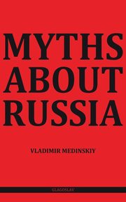 Myths about Russia, Medinskiy Vladimir