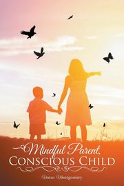 Mindful Parent, Conscious Child, Montgomery Venus