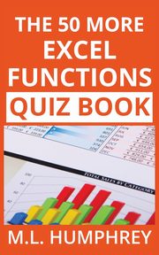 The 50 More Excel Functions Quiz Book, Humphrey M.L.