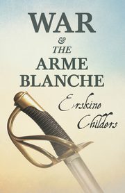 War and the Arme Blanche, Childers Erskine
