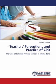 Teachers' Perceptions and Practice of CPD, Tamene Ewnetu