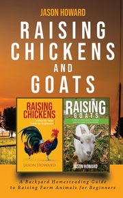 ksiazka tytu: Raising Chickens and Goats autor: Howard Jason