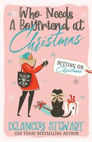 Who Needs a Boyfriend at Christmas?, Stewart Delancey