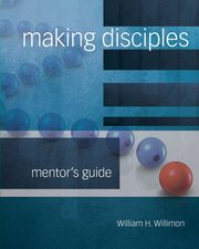 Making Disciples, Willimon William H