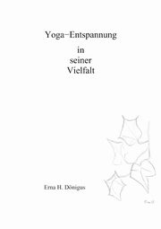 Yoga - Entspannung in seiner Vielfalt, Dnigus Erna Hildegard