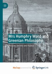 Mrs Humphry Ward and Greenian Philosophy, Loader Helen