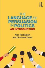 The Language of Persuasion in Politics an Introduction, Partington Alan, Taylor Charlotte
