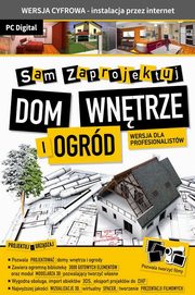 Sam Zaprojektuj Dom, Wntrze iI Ogrd wer. 3.0 dla profesjonalistw (PC CD/Digital), 