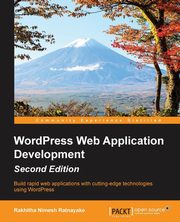 WordPress Web Application Development - Second Edition, Ratnayake Rakhitha Nimesh