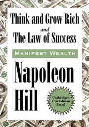 Think and Grow Rich and The Law of Success In Sixteen Lessons, Hill Napoleon