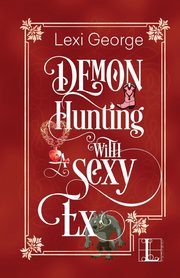 Demon Hunting with a Sexy Ex, George Lexi