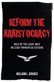 Reform the Kakistocracy, Kovacs William L.