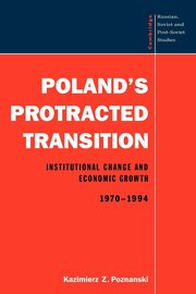Poland's Protracted Transition, Poznanski Kazimierz Z.