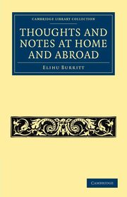 Thoughts and Notes at Home and Abroad, Burritt Elihu