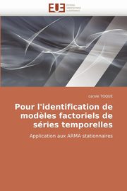 Pour L'Identification de Modeles Factoriels de Series Temporelles, Toque Carole