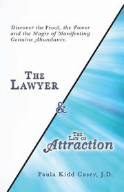 The Lawyer and the Law of Attraction, Casey J.D. Paula Kidd