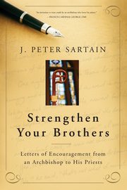 Strengthen Your Brothers, Sartain J Peter