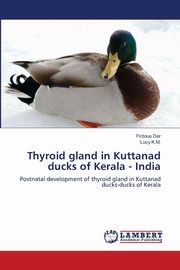 ksiazka tytu: Thyroid gland in Kuttanad ducks of Kerala - India autor: Dar Firdous