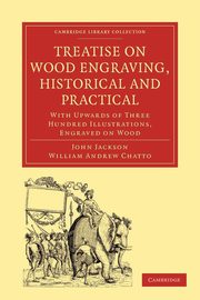 Treatise on Wood Engraving, Historical and Practical, Jackson John