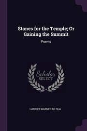 Stones for the Temple; Or Gaining the Summit, Qua Harriet Warner Re