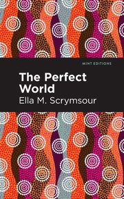 The Perfect World, Scrymsour Ella M.