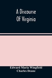 A Discourse Of Virginia, Maria Wingfield Edward