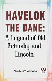 Havelok The Dane, Whistler W. Charles