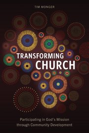 Transforming Church, Monger Tim