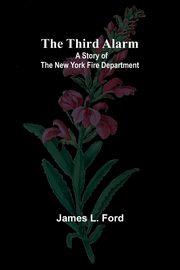 The Third Alarm, Ford James L.