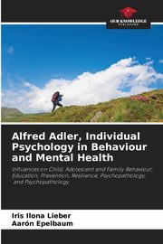 Alfred Adler, Individual Psychology in Behaviour and Mental Health, Lieber Iris Ilona