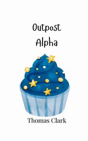 Outpost Alpha, Clark Thomas