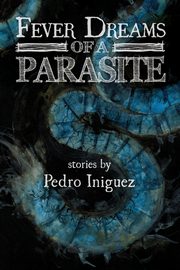 Fever Dreams of a Parasite, Iniguez Pedro
