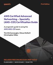 AWS Certified Advanced Networking - Specialty (ANS-C01) Certification Guide, McConnaughy Tim