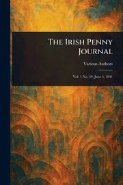 The Irish Penny Journal, Various