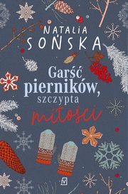 Gar piernikw, szczypta mioci, Soska Natalia