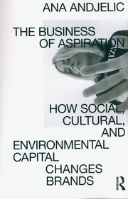 The Business of Aspiration, Andjelic Ana