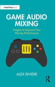 Game Audio Mixing, Riviere Alex