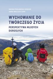 Wychowanie do twrczego ycia, Pasawska-Smder Iwona, Walulik Anna